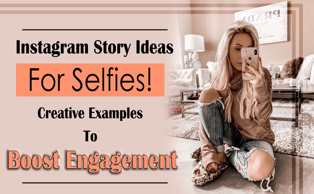 What Are the Selfie-Related Instagram Story Ideas